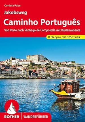 Imagen del vendedor de Jakobsweg - Caminho Portugus : Von Porto nach Santiago de Compostela mit Kstenvariante. 11 Etappen mit GPS-Tracks a la venta por AHA-BUCH GmbH