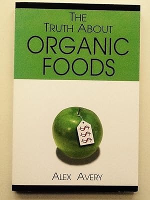 Seller image for The Truth About Organic Foods for sale by Cherubz Books