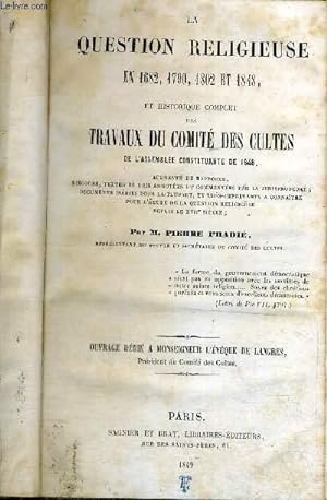 Seller image for LA QUESTION RELIGIEUSE EN 1682, 1790, 1802 ET 1848, ET HISTORIQUE COMPLET DES TRAVAUX DU COMITE DES CULTES DE L'ASSEMBLEE CONSTITUANTE DE 1848 for sale by Le-Livre