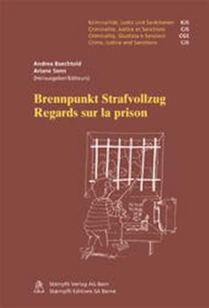 Brennpunkt Strafvollzug /Regards sur la prison: Festschrift zum 25-jährigen Jubiläum des Schweize...