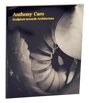 Immagine del venditore per Anthony Caro: Sculpture Towards Architecture venduto da Jeff Hirsch Books, ABAA