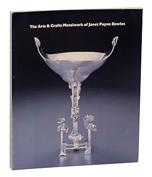 Image du vendeur pour The Arts & Crafts Metalworks of Janet Payne Bowles mis en vente par Jeff Hirsch Books, ABAA