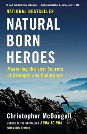 Bild des Verkufers fr Natural Born Heroes : Mastering the Lost Secrets of Strength and Endurance zum Verkauf von AHA-BUCH GmbH