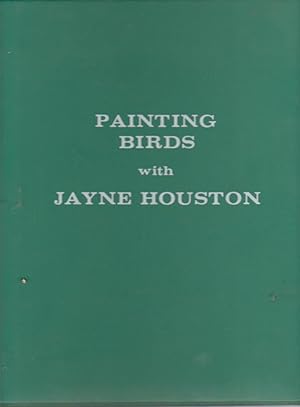 Image du vendeur pour PAINTING BIRDS WITH JAYNE HOUSTON (SIGNED COPY) mis en vente par BOOK NOW