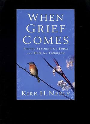 When Grief Comes: Finding Strength for Today and Hope for Tomorrow