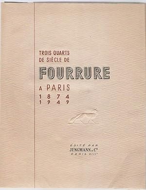 Trois quarts de siècle de fourrure à Paris 1874 - 1949.