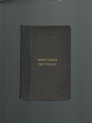 Thrice Through the Furnace : a Tale of the Times of the Iron Hoof (First Edition)