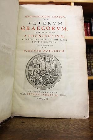 Archeologia graeca sive veterum graecorum praecipue vero atheniensium, ritus ciciles, religiosi, ...