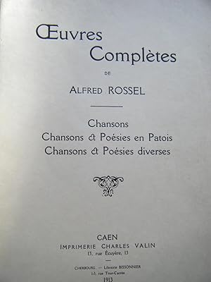 Oeuvres complètes de Alfred Rossel. Chansons. Chansons et Poésies en Patois. Chansons et Poésies ...