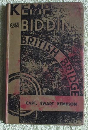 Kempson on Bidding, Being a Fourth and Revised Edition of 'British Bridge', Setting Forth the Pri...