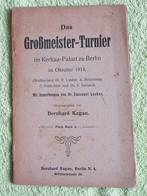 Das Grossmeister-Turnier Im Kerkau-Palast Zu Berlin Im Oktober 1918 (Weltmeister Dr. E. Lasker, A...