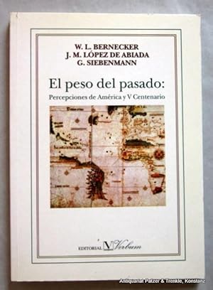 Bild des Verkufers fr El peso del pasado: Percepciones de Amrica y V Centenario. Madrid, Editorial Verbum, 1996. 164 S., 2 Bl. Or.-Kart. (ISBN 8479620927). zum Verkauf von Jrgen Patzer