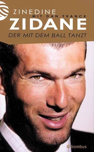 Bild des Verkufers fr Zinedine Zidane - Der mit dem Ball tanzt. zum Verkauf von AGON SportsWorld GmbH