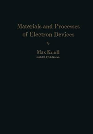 Image du vendeur pour Materials and Processes of Electron Devices: Werkstoffe und Verfahren zur Herstellung von Entladungsgerten / Matriaux et procds pour la . de fabricacin para elementos electrnicos mis en vente par Versandbuchhandlung Kisch & Co.