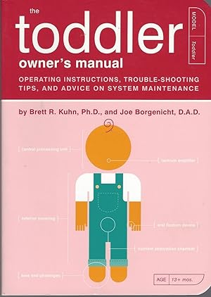 Toddler Owner's Manual, The: Operating Instructions, Troubleshooting Tips, And Advice On System M...