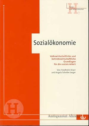 Sozialökonomie - volkswirtschaftliche und betriebswirtschaftliche Grundlagen für die soziale Arbe...