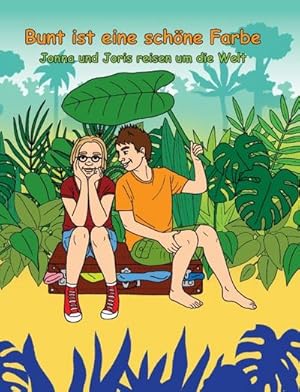 Imagen del vendedor de Bunt ist eine schne Farbe : Jenne und Joris reisen um die Welt a la venta por AHA-BUCH GmbH