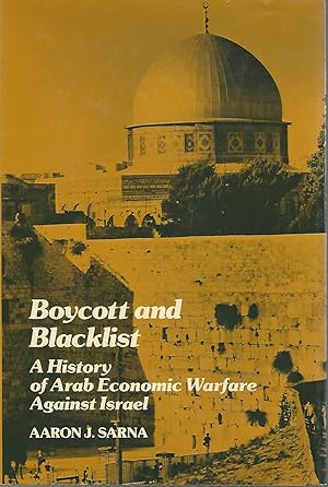 Seller image for Boycott And Blacklist: A History of Arab Economic Warfare Against Israel for sale by Dorley House Books, Inc.