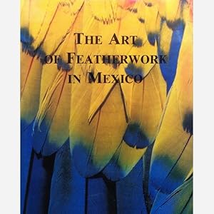 Imagen del vendedor de The Art of Featherwork in Mexico a la venta por Vasco & Co / Emilia da Paz