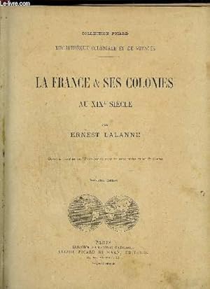 Seller image for LA FRANCE & SES COLONIES AU XIXe SIECLE / BIBLIOTHEQUE COLONIALE ET DE VOYAGES - COLLECTION PICARD for sale by Le-Livre