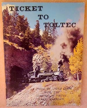 Seller image for Ticket to Toltec: A Mile by Mile Guide for the Cumbres & Toltec Scenic Railroad for sale by Argyl Houser, Bookseller