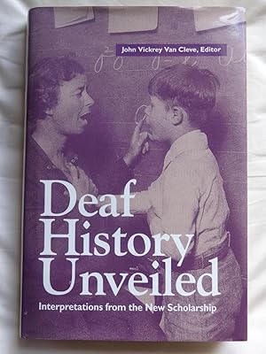 DEAF HISTORY UNVEILED Interpretations from the New Scholarship