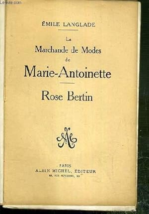 Seller image for LA MARCHANDE DE MODES DE MARIE ANTOINETTE ROSE BERTIN for sale by Le-Livre