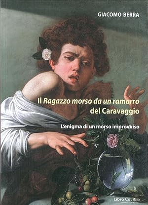 Seller image for Il Ragazzo Morso Da un Ramarro del Caravaggio. L'Enigma di un Morso Improvviso for sale by Libro Co. Italia Srl