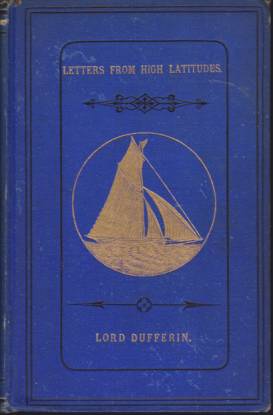 Bild des Verkufers fr A YACHT VOYAGE Letters from High Latitudes: Being Some Account of a Voyage, in 1856, in the Schooner Yacht "Foam" zum Verkauf von Complete Traveller Antiquarian Bookstore