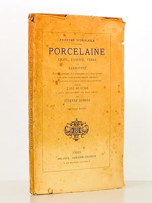 Peinture vitrifiable, porcelaine, émail, faïence, verre et barbotine. origine, histoire et fabric...