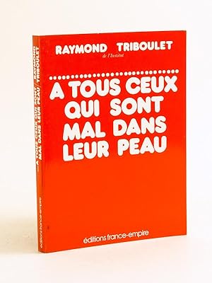 A tous ceux qui sont mal dans leur peau [ Livre dédicacé par l'auteur ]