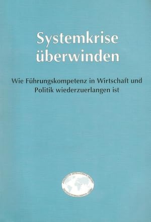 Seller image for Systemkrise berwinden. Wie Fhrungskompetenz in Wirtschaft und Politik wiederzuerlangen ist (EIRNA-Studie). for sale by Paderbuch e.Kfm. Inh. Ralf R. Eichmann