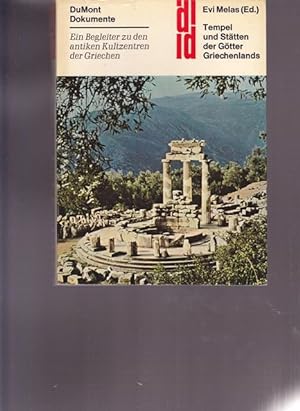 Tempel und Stätten der Götter Griechelands Ein Begleiter zu den antiken Kultzentren der Griechen.