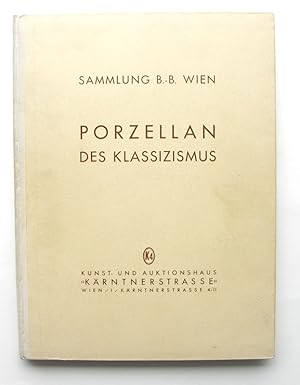 Kunstauktion Porzellan des Klassizismus. Sammlung B.-B. Wien. Schaustellung vom 16. bis 21. Juni ...