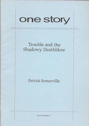 Bild des Verkufers fr Trouble and the Shadowy Deathblow [ One Story: Issue Number 28 ] zum Verkauf von Works on Paper