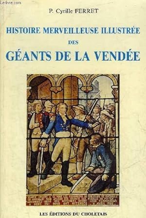 Image du vendeur pour HISTOIRE MERVEILLEUSE ILLUSTREE DES GEANTS DE LA VENDEE. mis en vente par Le-Livre