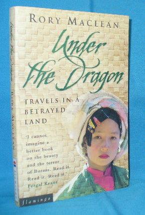 Seller image for Under the Dragon : Travels in a Betrayed Land for sale by Alhambra Books