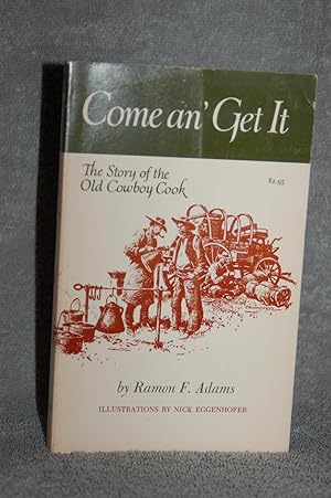 Come an' Get It; The Story of the Old Cowboy Cook