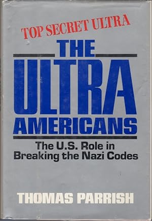 Seller image for The Ultra Americans: The U.S. Role in Breaking the Nazi Codes for sale by Clausen Books, RMABA