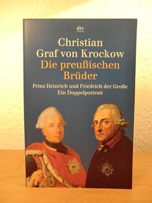 Seller image for Die preuischen Brder. Prinz Heinrich und Friedrich der Groe. Ein Doppelportrt for sale by Antiquariat Weber