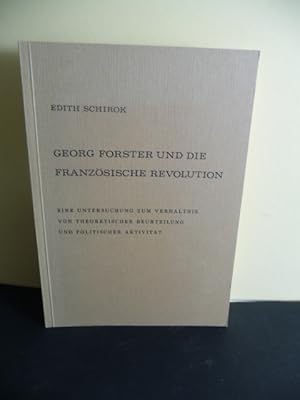 Georg Forster und die Französische Revolution : Eine Untersuchung z. Verhältnis von theoretischer...