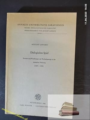 Dialogisches Spiel : Formen u. Wandlungen d. Wechselgesangs in d. dt. Dichtung (1600 - 1900).