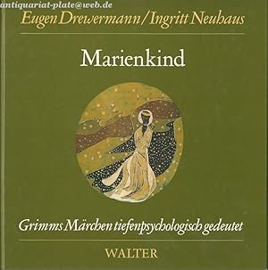 Marienkind. Grimms Märchen tiefenpsychologisch gedeutet. Märchen Nr.3 aus der Grimmschen Sammlung.