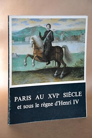 Bild des Verkufers fr Paris Au XVIe Sicle et Sous Le Rgne D'Henri IV zum Verkauf von Librairie Raimbeau