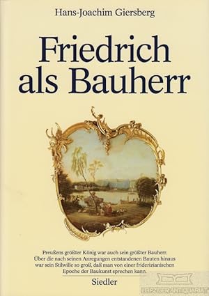 Friedrich als Bauherr Studien zur Architektur des 18. Jahrhunderts in Berlin und Potsdam