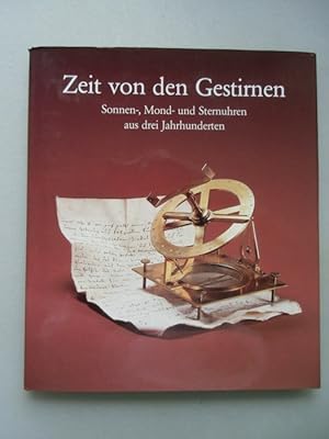 Zeit von den Gestirnen Sonnen- Mond- Sternuhren aus drei Jahrhunderten 1978