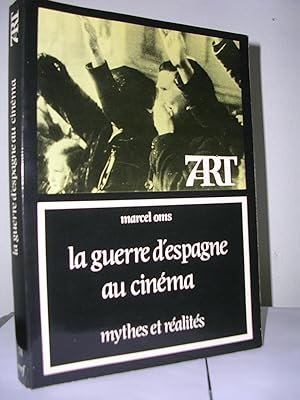 LA GUERRE D'ESPAGNE AU CINEMA. Mythes et realités. Preface de Pierre Broué