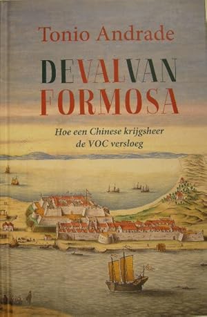 Immagine del venditore per De val van Formosa. Hoe een Chinese krijgsheer de VOC versloeg. Vertaald door Tristan Mostert. venduto da Gert Jan Bestebreurtje Rare Books (ILAB)