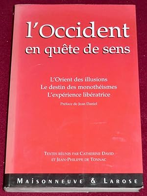 Image du vendeur pour L'OCCIDENT EN QUTE DE SENS - L'Orient des illusions - Le destin des monothismes - L'exprience libratrice mis en vente par LE BOUQUINISTE