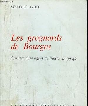 Seller image for LES GROGNARDS DE BOURGES - CARNETS D'UN AGENT DE LIAISON EN 39-40 for sale by Le-Livre
